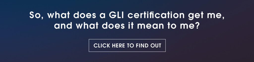what does a GLI certification get me, and what dows it mean to me?